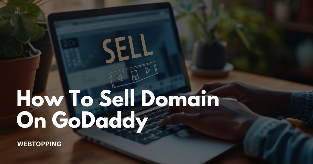 How To Sell Domain On GoDaddy